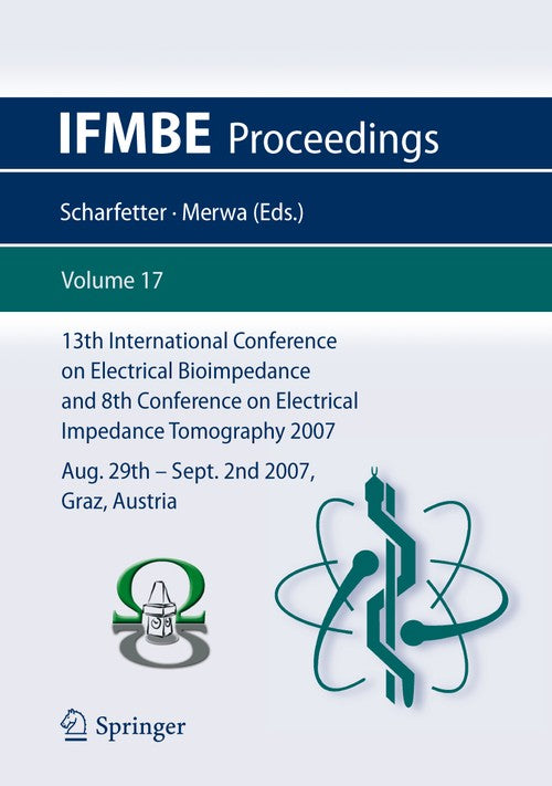 13th International Conference on Electrical Bioimpedance and 8th Conference on Electrical Impedance Tomography 2007 by Hermann Scharfetter