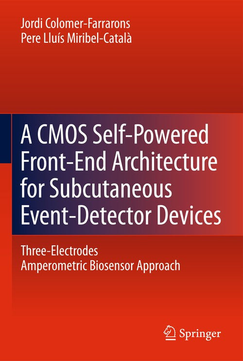 A CMOS Self-Powered Front-End Architecture for Subcutaneous Event-Detector Devices by Jordi Colomer-Farrarons