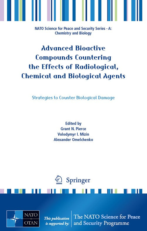 Advanced Bioactive Compounds Countering the Effects of Radiological, Chemical and Biological Agents by Grant N Pierce