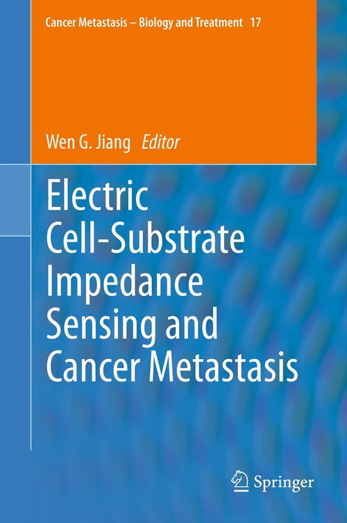 Electric Cell-Substrate Impedance Sensing and Cancer Metastasis by Wen G Jiang