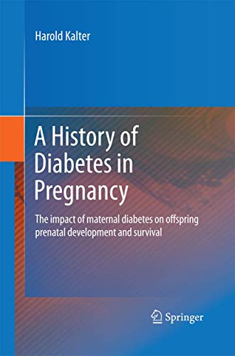 A History of Diabetes in Pregnancy by Harold Kalter | ISBN-13 9789400795617 PDF