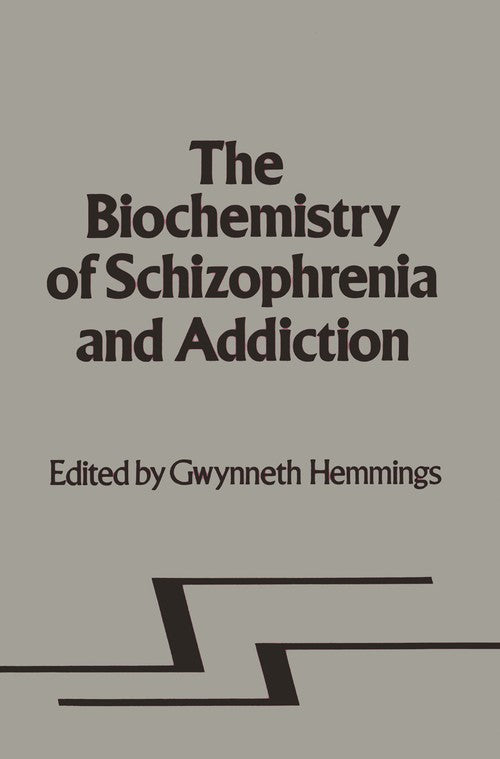 Biochemistry of Schizophrenia and Addiction by G Hemmings