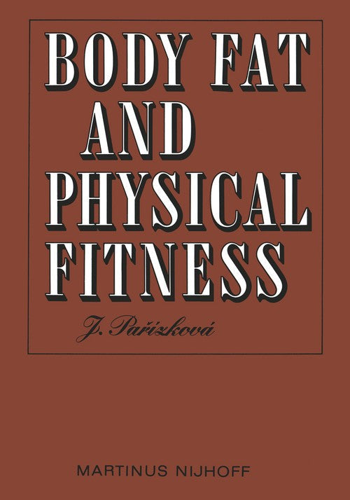 Body Fat and Physical Fitness by S Parizkova