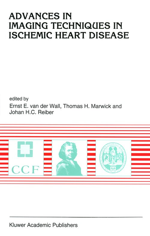 Advances in Imaging Techniques in Ischemic Heart Disease by Ernst E Van Der Wall | ISBN-13 9789401041638 PDF