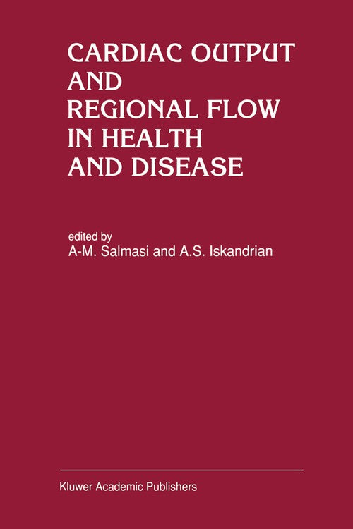 Cardiac Output and Regional Flow in Health and Disease by A-M Salmasi | ISBN-13 9789401048163 PDF