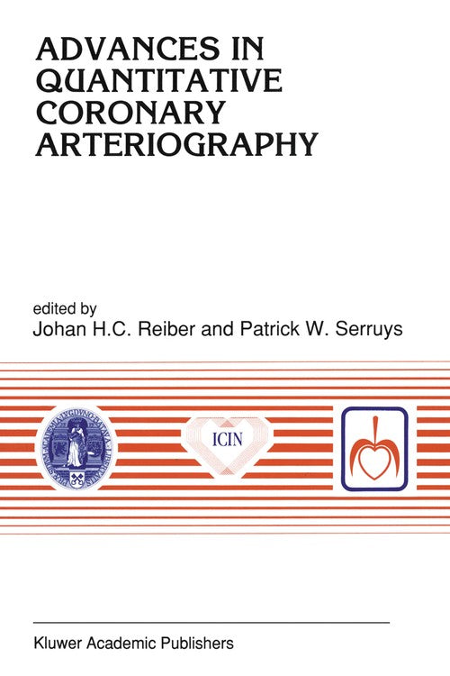 Advances in Quantitative Coronary Arteriography by Johan H C Reiber | ISBN-13 9789401048194 PDF