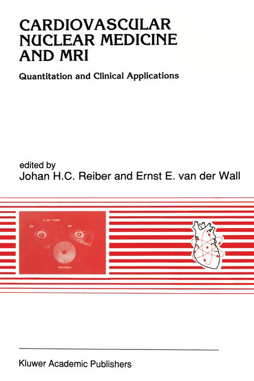 Cardiovascular Nuclear Medicine and MRI by Johan H C Reiber