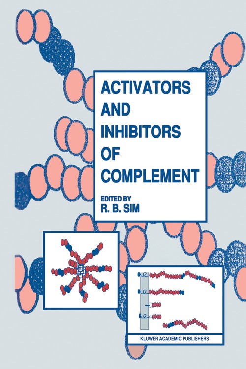 Activators and Inhibitors of Complement by Robert B Sim | ISBN-13 9789401052245 PDF