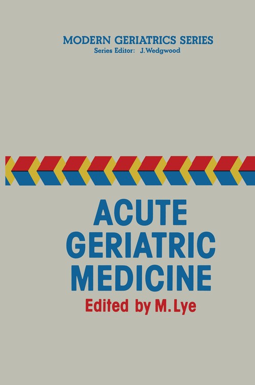 Acute Geriatric Medicine by M Lye