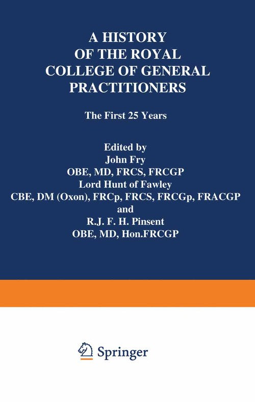 A History of the Royal College of General Practitioners by John Fry